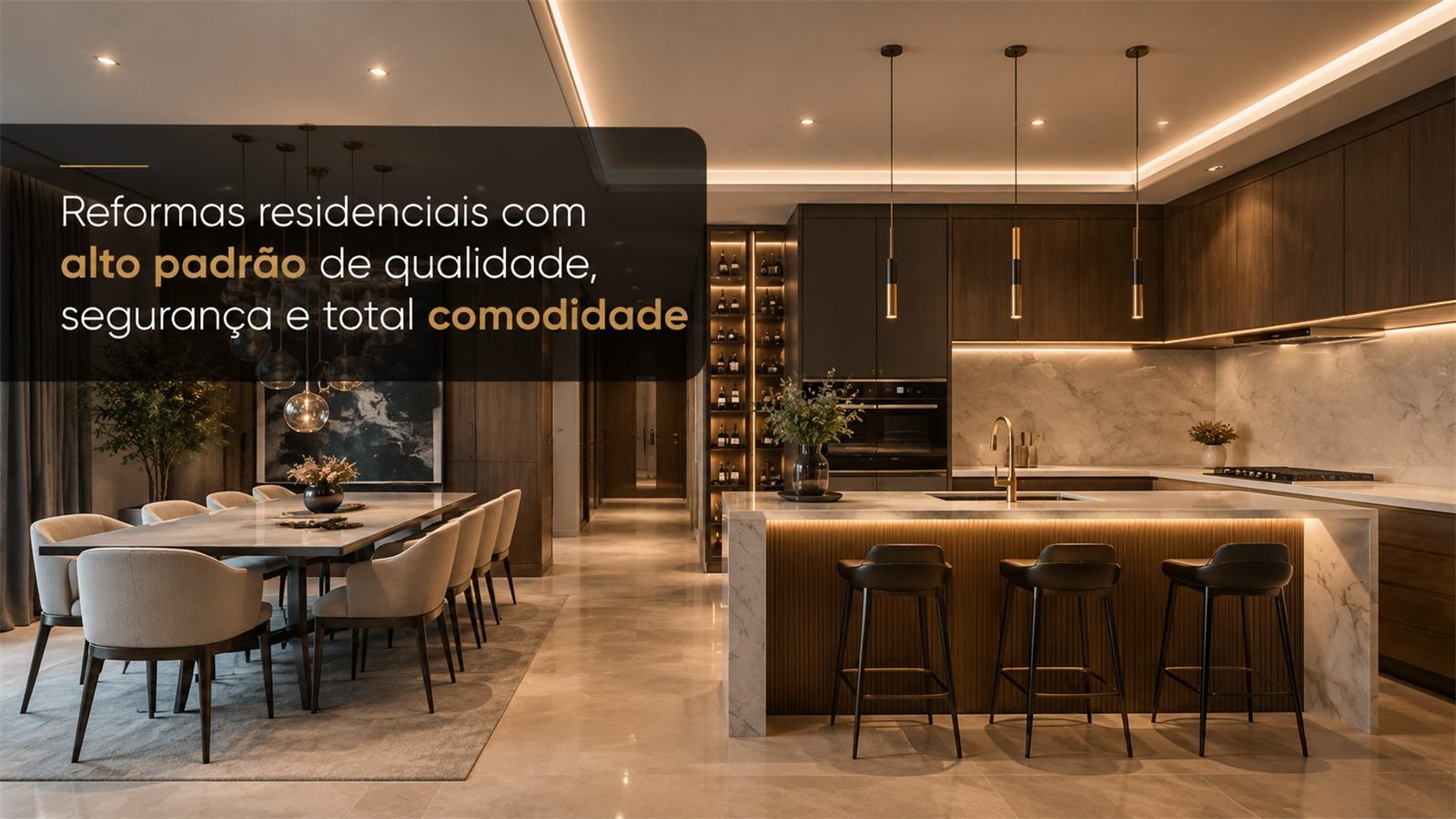 Cozinha e sala de jantar de alto padrão — reformas residenciais com qualidade, segurança e total comodidade